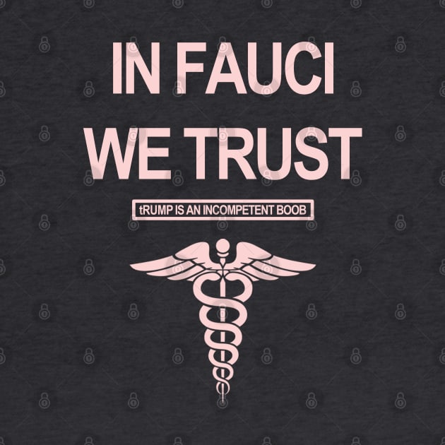 In Fauci We Trust - tRump is an incompetent boob by skittlemypony